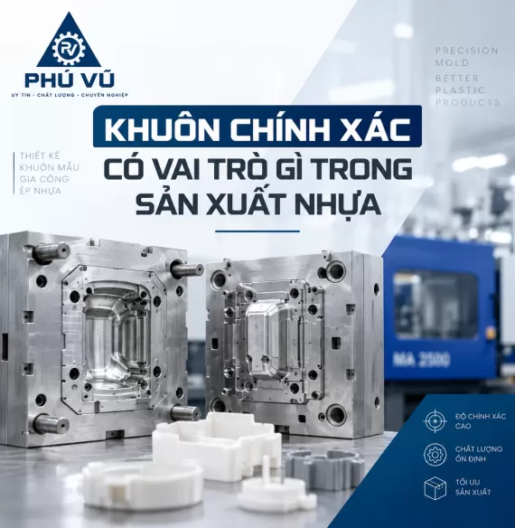 Khuôn chính xác có vai trò gì trong sản xuất nhựa