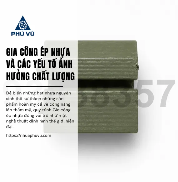 Gia công ép nhựa và các yếu tố ảnh hưởng chất lượng