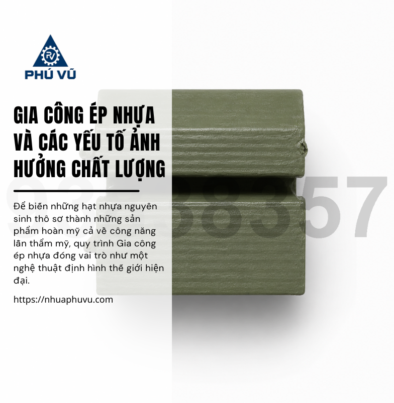 Gia công ép nhựa và các yếu tố ảnh hưởng chất lượng